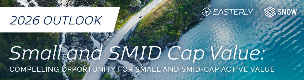 2026 Outlook: Easterly Snow Small and SMID Cap Value